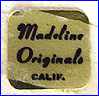 MADELINE ORIGINALS  (Pasadena, CA, USA)  - ca 1950s -  Present